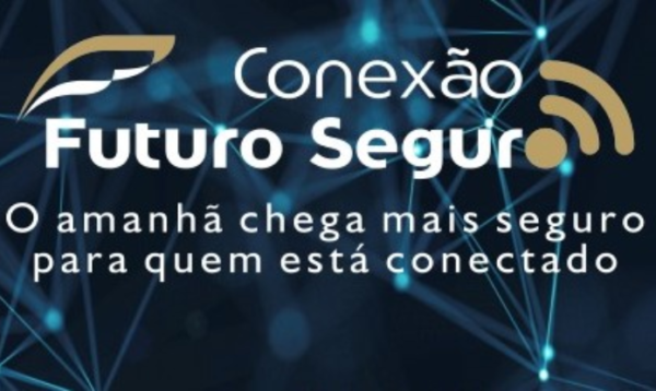 Conexão Futuro Seguro é lançado em evento virtual