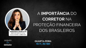 Seguro em Debate de hoje aborda a importância do corretor na proteção financeira dos brasileiros