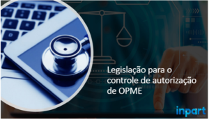 Legislação para o controle de autorização de OPME