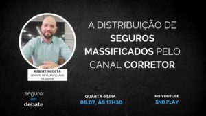 Distribuição de Seguros Massificados pelo corretor é tema do Seguro em Debate desta quarta