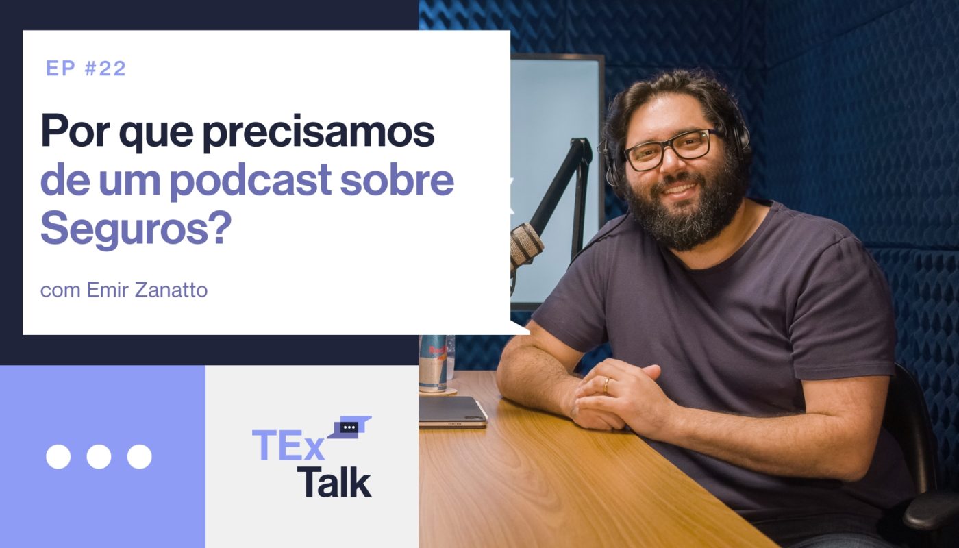 Episódio do TExTalk traz balanço da primeira temporada e responde o porquê precisamos de um podcast de seguros