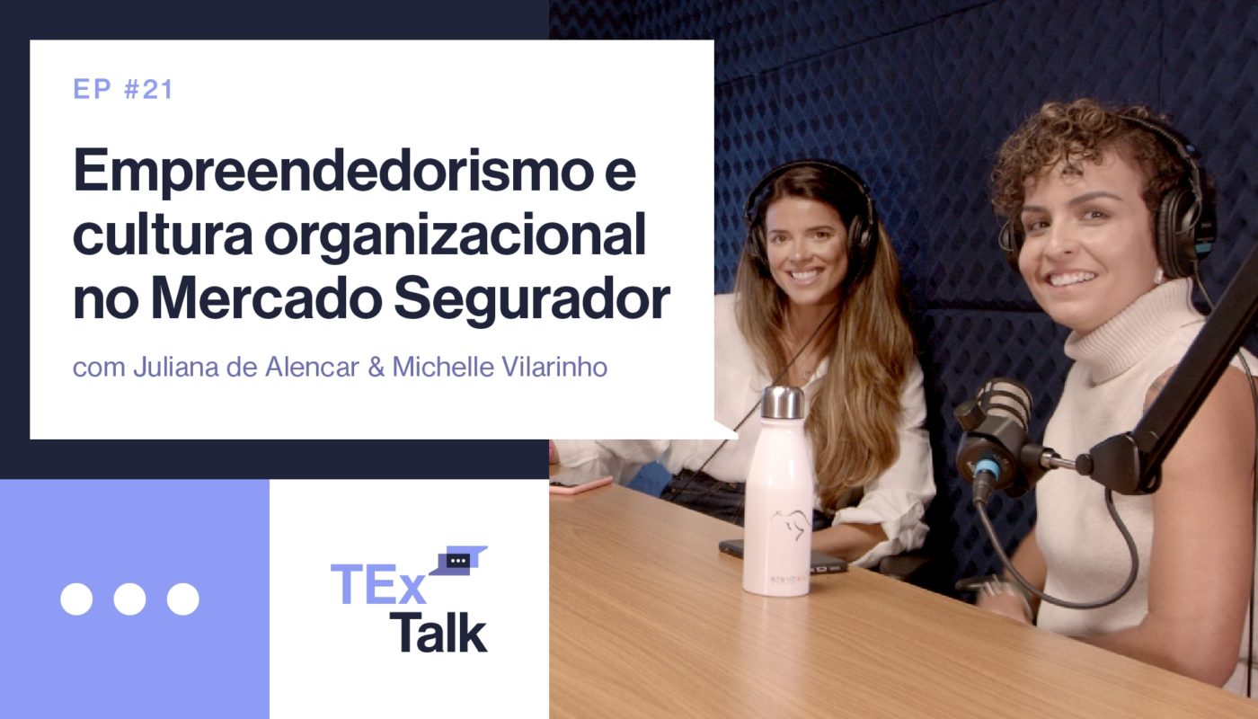 Episódio especial do TExTalk traz a importância da cultura organizacional e do empreendedorismo para o Mercado Segurador