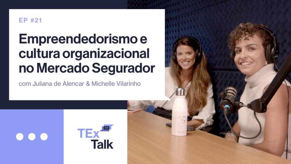 Episódio especial do TExTalk traz a importância da cultura organizacional e do empreendedorismo para o Mercado Segurador