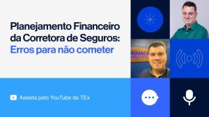 Live da TEx explora dicas sobre planejamento financeiro em corretoras de seguros