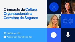 O impacto da cultura organizacional na corretora de seguros é tema da próxima Live da TEx