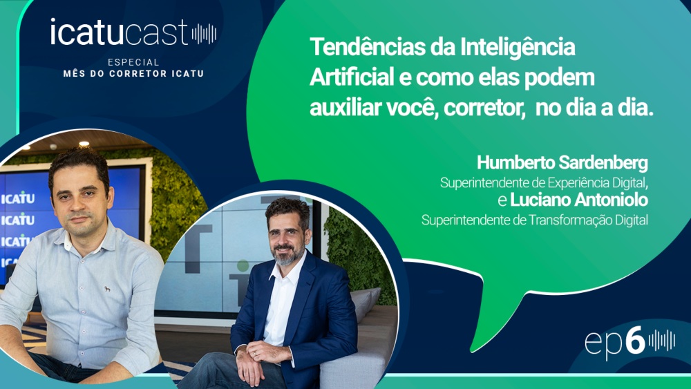 Mês do Corretor: Icatu debate tendências de Inteligência Artificial para a jornada do corretor no IcatuCast