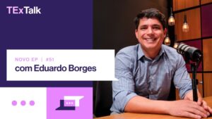 Executivo Eduardo Borges é o convidado do novo episódio do TExTalk