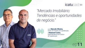 IcatuCast discute as oportunidades do mercado imobiliário para os corretores