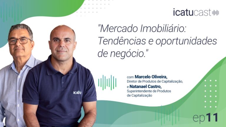 IcatuCast discute as oportunidades do mercado imobiliário para os corretores