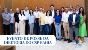 CSP Bahia empossará diretoria para o Biênio 2025/2026