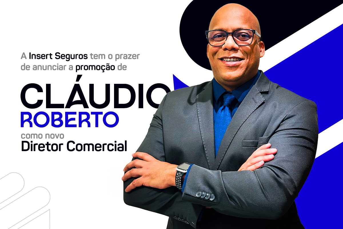 Insert Seguros anuncia Cláudio Roberto como novo Diretor Comercial