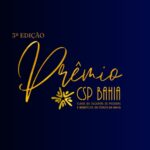 Prêmio CSP Bahia chega à 3ª edição com novidades e reforça reconhecimento aos destaques do setor