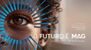 Grupo MAG lança campanha ‘O Futuro é MAG’