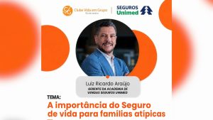 Seguros Unimed debate importância do seguro de vida para famílias atípicas em encontro do CVG-RJ